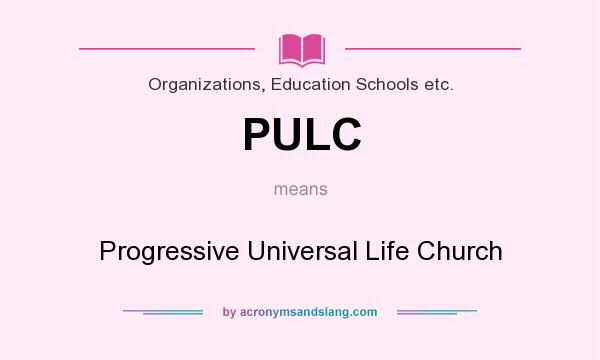 What does PULC mean? It stands for Progressive Universal Life Church