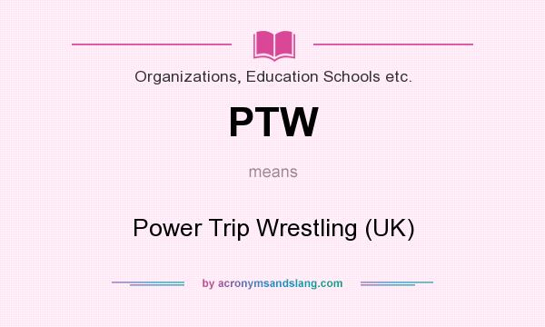 What does PTW mean? It stands for Power Trip Wrestling (UK)