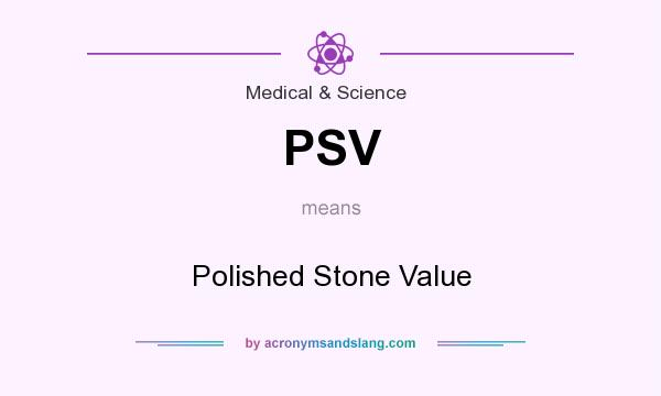 What does PSV mean? It stands for Polished Stone Value