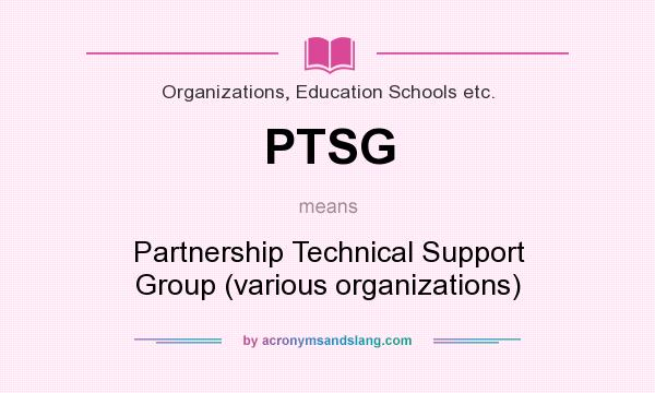 What does PTSG mean? It stands for Partnership Technical Support Group (various organizations)