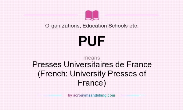 What does PUF mean? It stands for Presses Universitaires de France (French: University Presses of France)