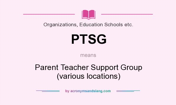 What does PTSG mean? It stands for Parent Teacher Support Group (various locations)