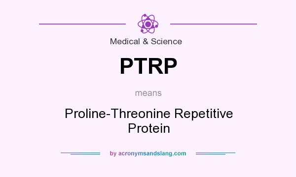 What does PTRP mean? It stands for Proline-Threonine Repetitive Protein