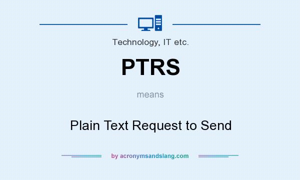 What does PTRS mean? It stands for Plain Text Request to Send