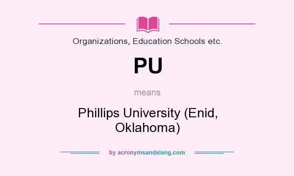 What does PU mean? It stands for Phillips University (Enid, Oklahoma)