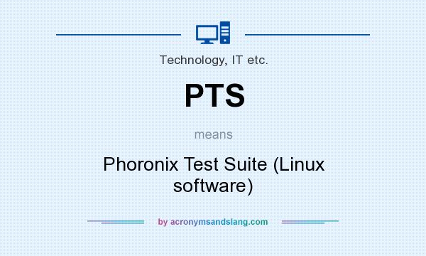 What does PTS mean? It stands for Phoronix Test Suite (Linux software)