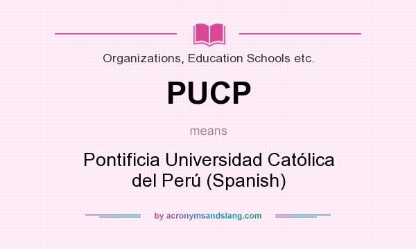 What does PUCP mean? It stands for Pontificia Universidad Católica del Perú (Spanish)
