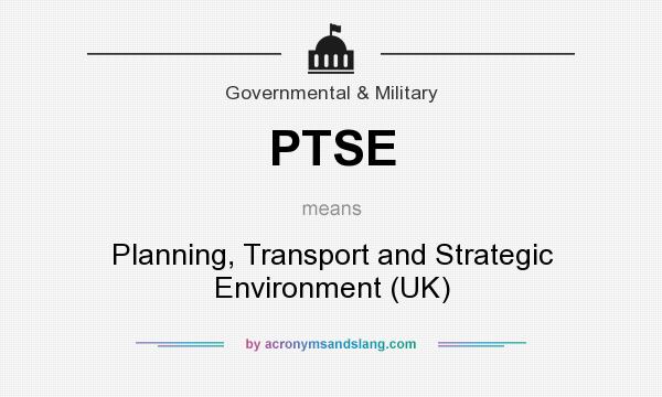 What does PTSE mean? It stands for Planning, Transport and Strategic Environment (UK)