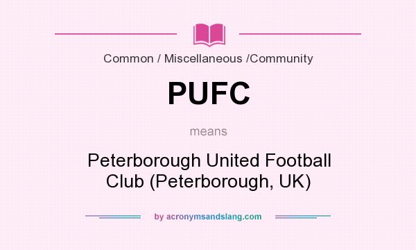 What does PUFC mean? It stands for Peterborough United Football Club (Peterborough, UK)