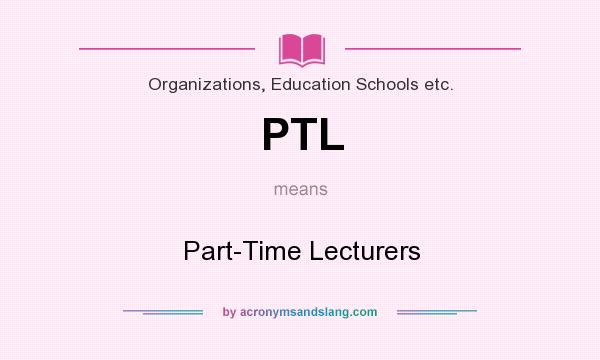 What does PTL mean? It stands for Part-Time Lecturers
