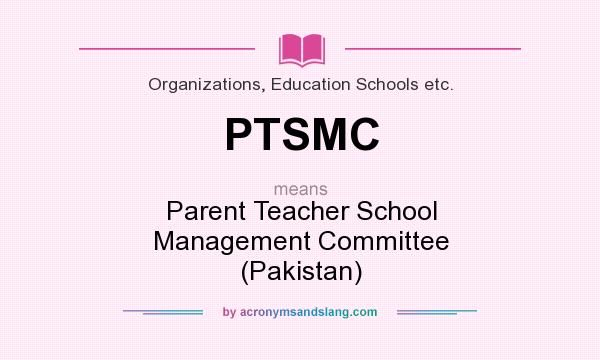 What does PTSMC mean? It stands for Parent Teacher School Management Committee (Pakistan)