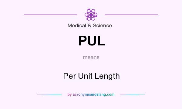 What does PUL mean? It stands for Per Unit Length