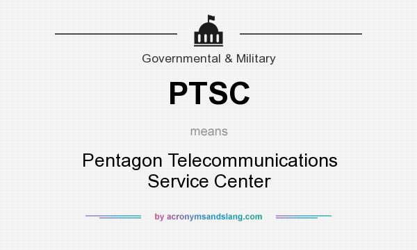 What does PTSC mean? It stands for Pentagon Telecommunications Service Center
