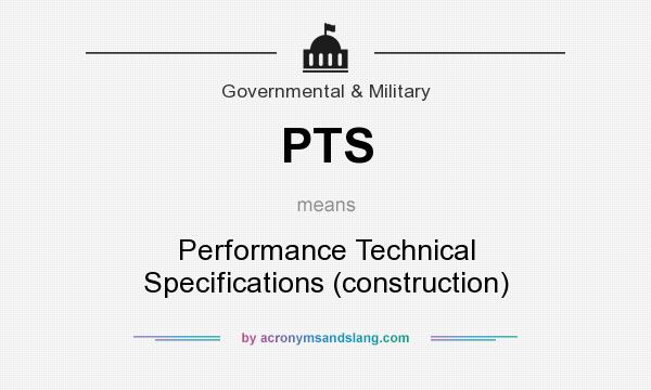 What does PTS mean? It stands for Performance Technical Specifications (construction)