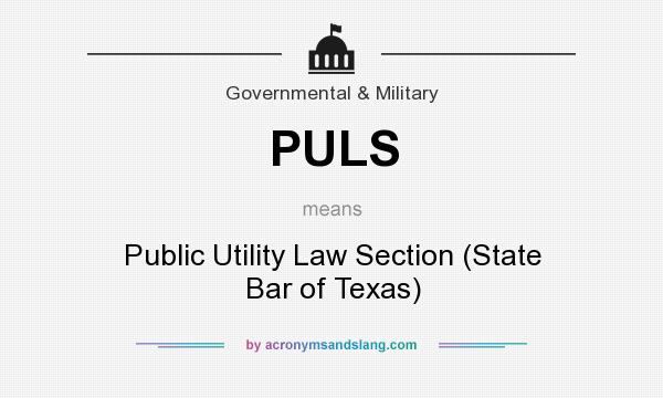 What does PULS mean? It stands for Public Utility Law Section (State Bar of Texas)