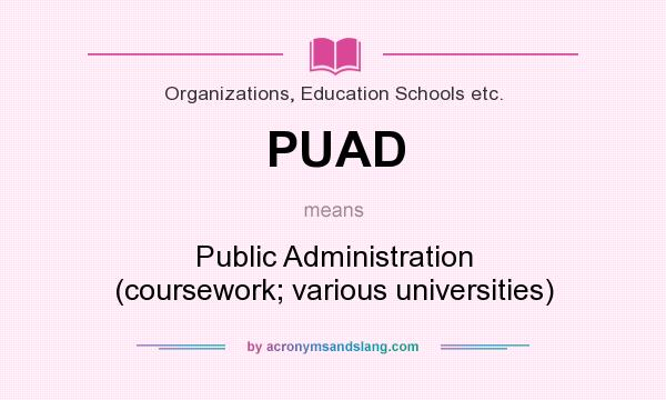 What does PUAD mean? It stands for Public Administration (coursework; various universities)