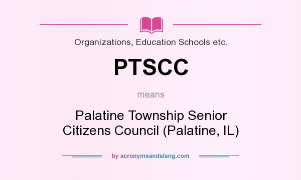 What does PTSCC mean? It stands for Palatine Township Senior Citizens Council (Palatine, IL)