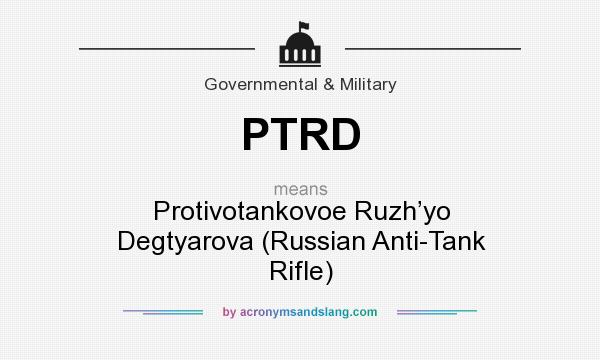 What does PTRD mean? It stands for Protivotankovoe Ruzh’yo Degtyarova (Russian Anti-Tank Rifle)