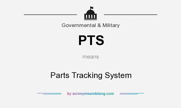 What does PTS mean? It stands for Parts Tracking System