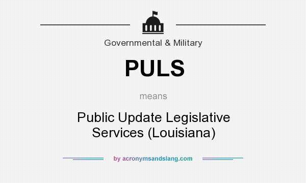 What does PULS mean? It stands for Public Update Legislative Services (Louisiana)