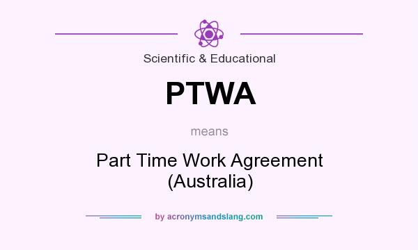 What does PTWA mean? It stands for Part Time Work Agreement (Australia)