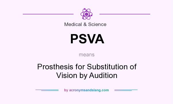 What does PSVA mean? It stands for Prosthesis for Substitution of Vision by Audition