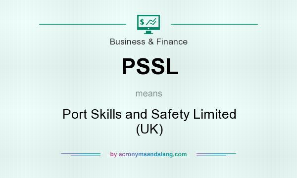 What does PSSL mean? It stands for Port Skills and Safety Limited (UK)