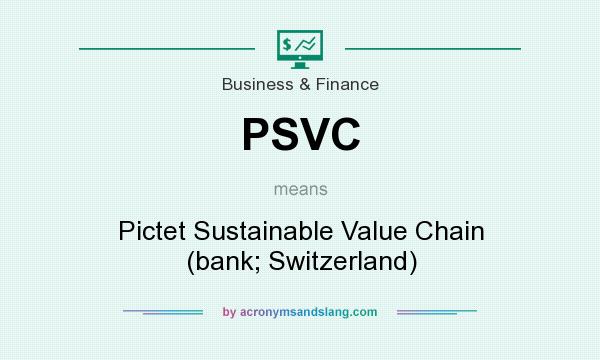 What does PSVC mean? It stands for Pictet Sustainable Value Chain (bank; Switzerland)