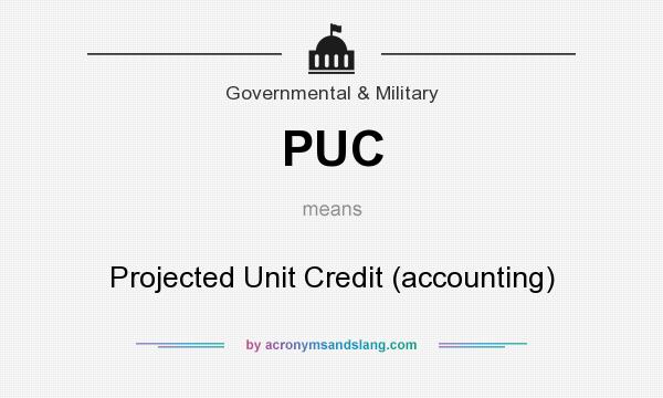 What does PUC mean? It stands for Projected Unit Credit (accounting)