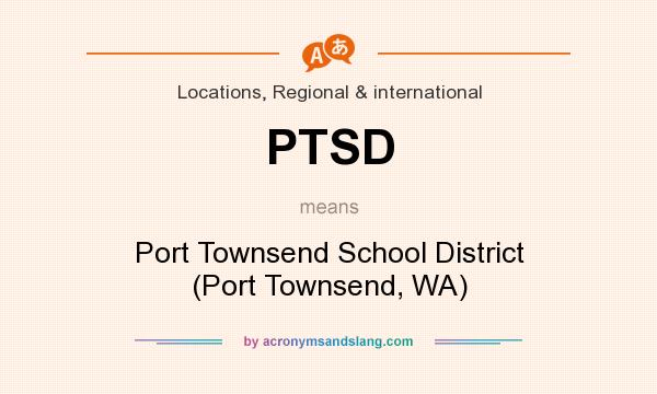 What does PTSD mean? It stands for Port Townsend School District (Port Townsend, WA)