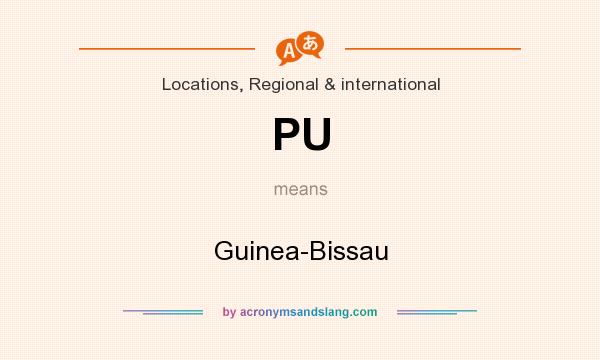 What does PU mean? It stands for Guinea-Bissau