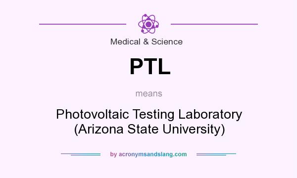 What does PTL mean? It stands for Photovoltaic Testing Laboratory (Arizona State University)