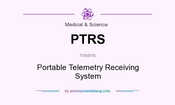 What does PTRS mean? It stands for Portable Telemetry Receiving System