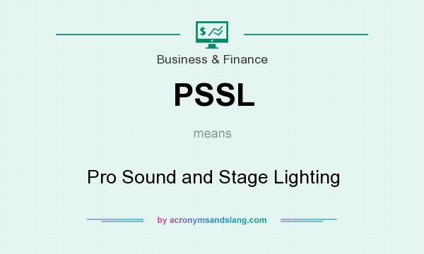 What does PSSL mean? It stands for Pro Sound and Stage Lighting