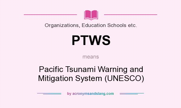 What does PTWS mean? It stands for Pacific Tsunami Warning and Mitigation System (UNESCO)