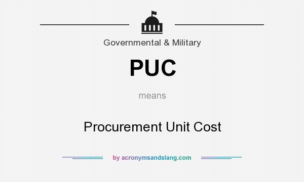 What does PUC mean? It stands for Procurement Unit Cost
