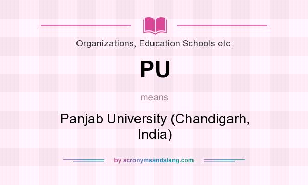 What does PU mean? It stands for Panjab University (Chandigarh, India)