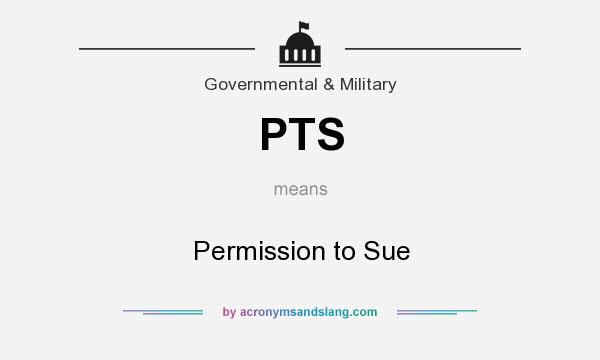 What does PTS mean? It stands for Permission to Sue