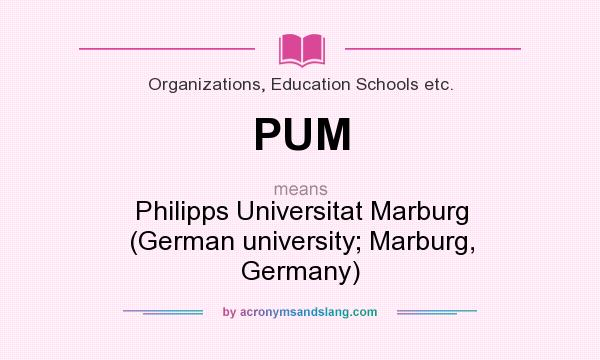 What does PUM mean? It stands for Philipps Universitat Marburg (German university; Marburg, Germany)