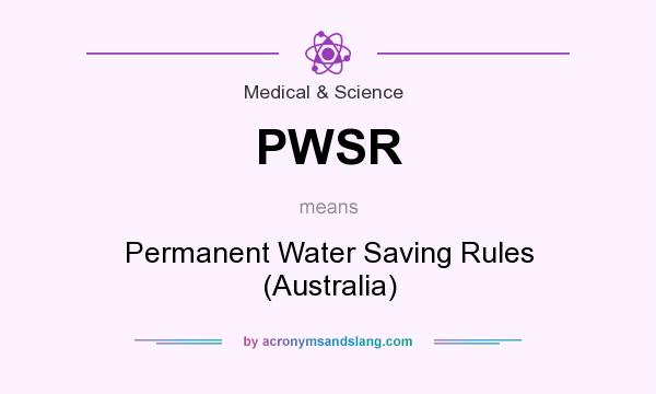 What does PWSR mean? It stands for Permanent Water Saving Rules (Australia)