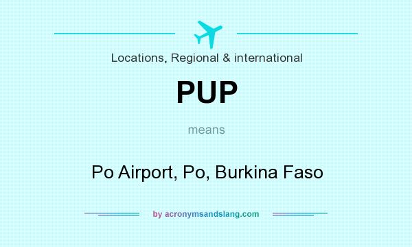 What does PUP mean? It stands for Po Airport, Po, Burkina Faso