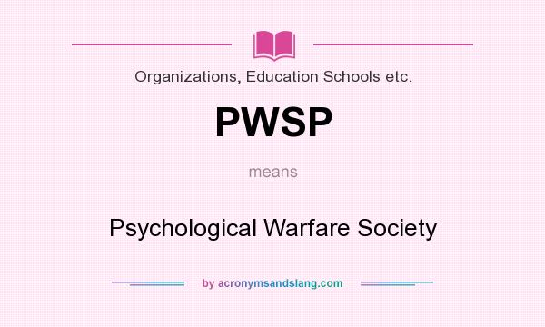 What does PWSP mean? It stands for Psychological Warfare Society