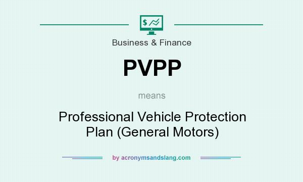 What does PVPP mean? It stands for Professional Vehicle Protection Plan (General Motors)