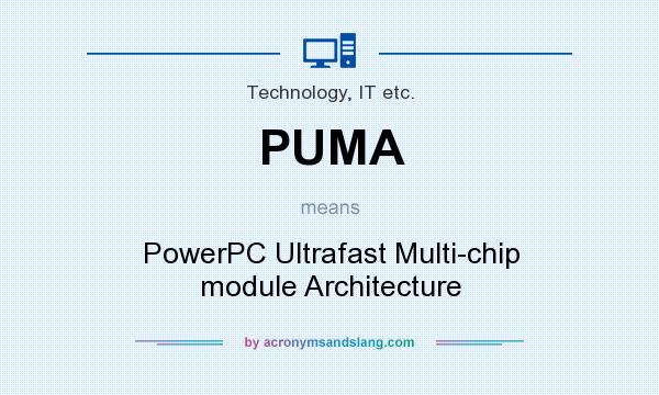 What does PUMA mean? It stands for PowerPC Ultrafast Multi-chip module Architecture