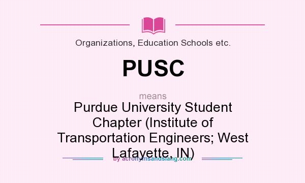 What does PUSC mean? It stands for Purdue University Student Chapter (Institute of Transportation Engineers; West Lafayette, IN)