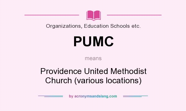 What does PUMC mean? It stands for Providence United Methodist Church (various locations)