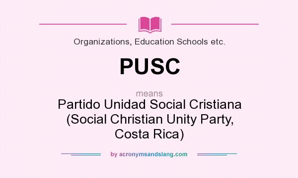 What does PUSC mean? It stands for Partido Unidad Social Cristiana (Social Christian Unity Party, Costa Rica)