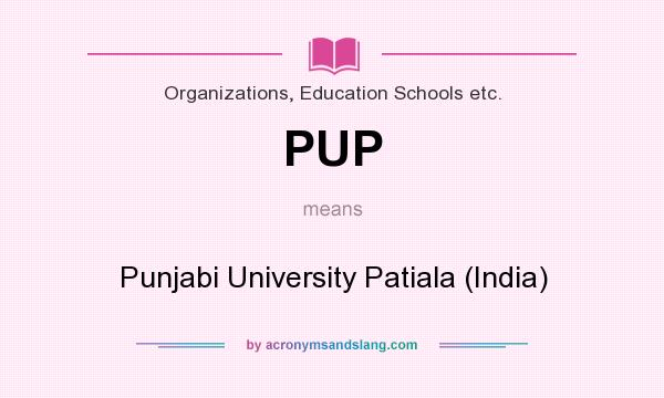 What does PUP mean? It stands for Punjabi University Patiala (India)