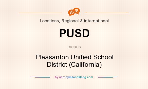 What does PUSD mean? It stands for Pleasanton Unified School District (California)