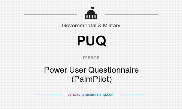 What does PUQ mean? It stands for Power User Questionnaire (PalmPilot)